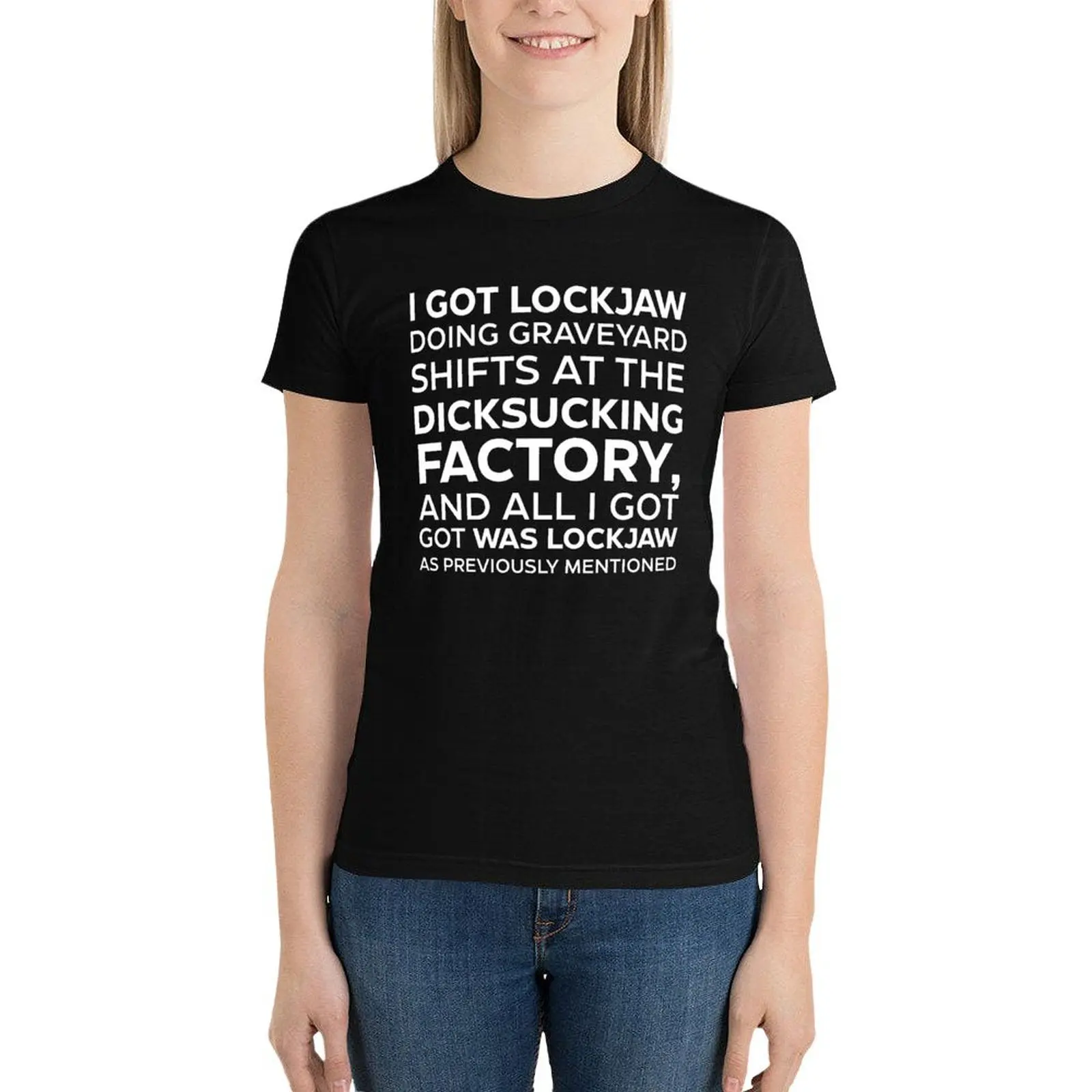 I GOT LOCKJAW DOING GRAVEYARD SHIFTS AT THE DICKSUCKING FACTORY, AND ALL I GOT WAS LOCKJAW AS PREVIOUSLY MENTIONED T-Shirt - Image 4